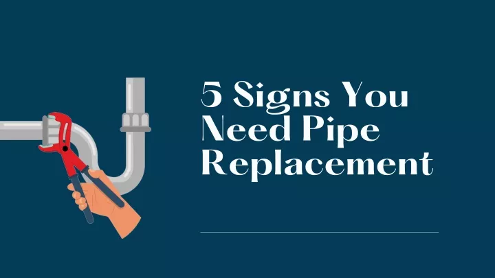 5 signs you need pipe replacement