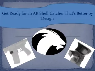 Get Ready for an AR Shell Catcher That’s Better by Design