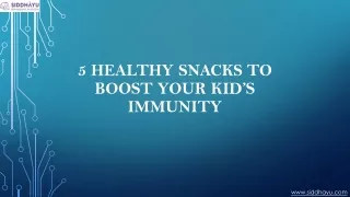 5 Healthy Snacks to Boost Your Kid’s Immunity