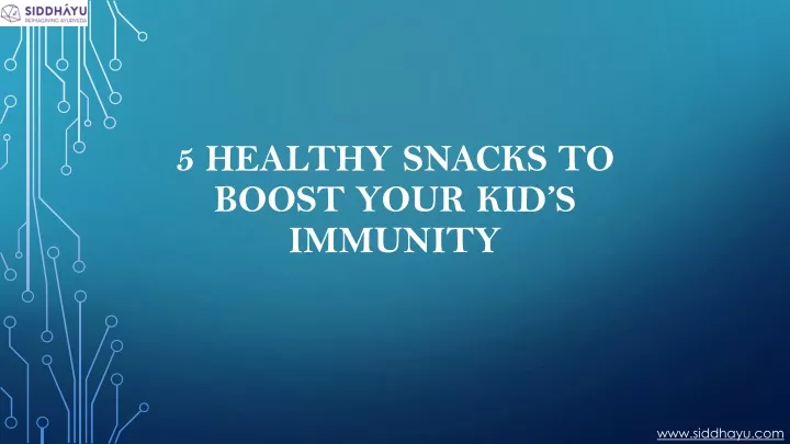5 healthy snacks to boost your kid s immunity