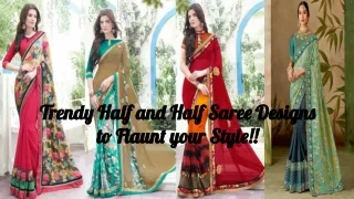 trendy half and half saree designs trendy half