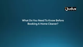 What Do You Need To Know Before Booking A Home Cleaner?