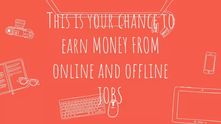 this is your chance to earn money from online