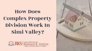 How Does Complex Property Division Work In Simi Valley?