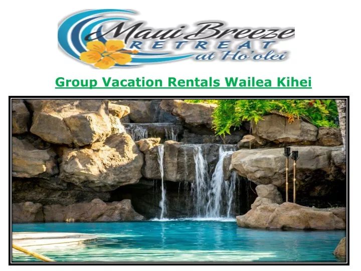 group vacation rentals wailea kihei