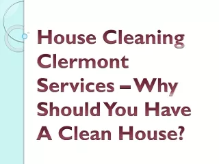House Cleaning Clermont Services – Why Should You Have A Clean House?