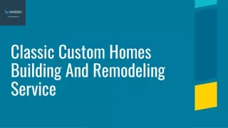 Classic Custom Homes Building And Remodeling Service