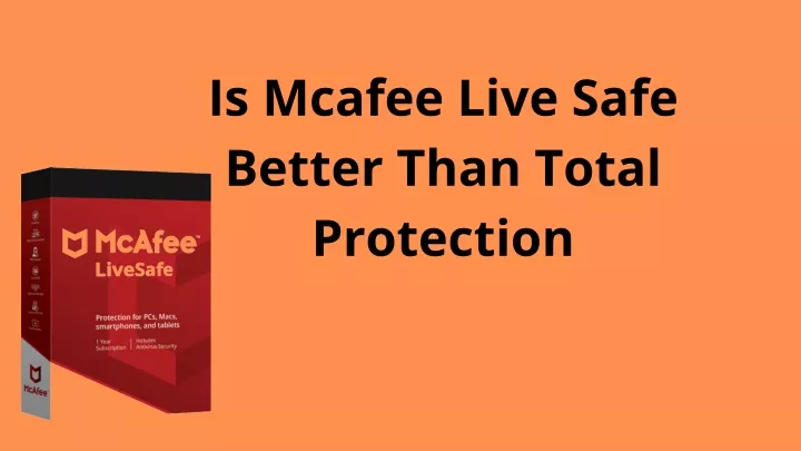 is mcafee live safe better than total protection