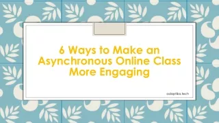 6 Ways to Make an Asynchronous Online Class More Engaging