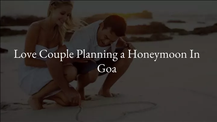 love couple planning a honeymoon in goa