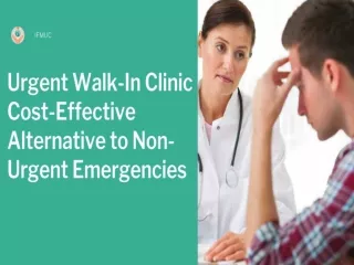 Urgent walk in clinic - cost-effective alternative to non-urgent emergencies