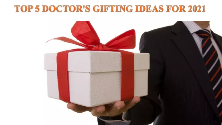 top 5 doctor s gifting ideas for 2021