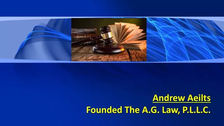 andrew aeilts founded the a g law p l l c