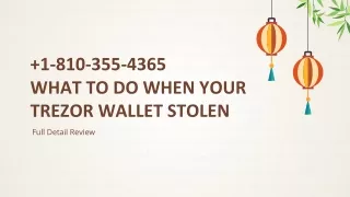 1-810-355-4365 What to do when your Trezor wallet stolen