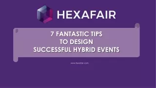 7 FANTASTIC TIPS  TO DESIGN  SUCCESSFUL HYBRID EVENTS