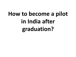 how to become a pilot in india after graduation
