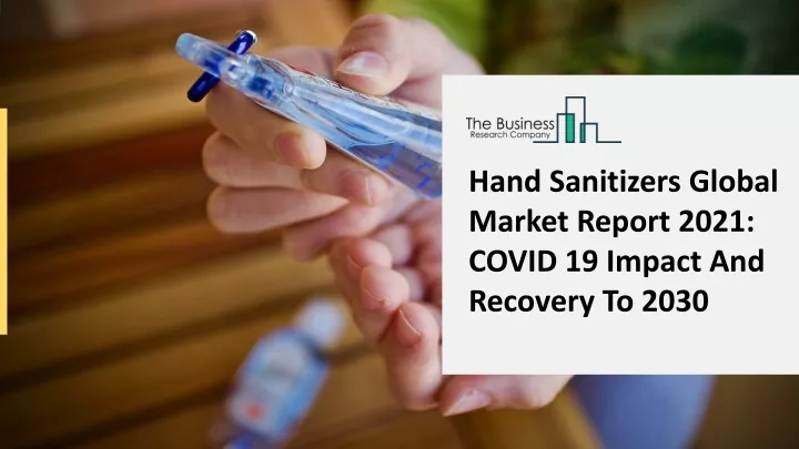 hand sanitizers global market report 2021 covid