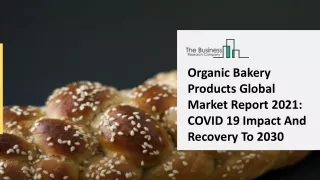 organic bakery products global market report 2021