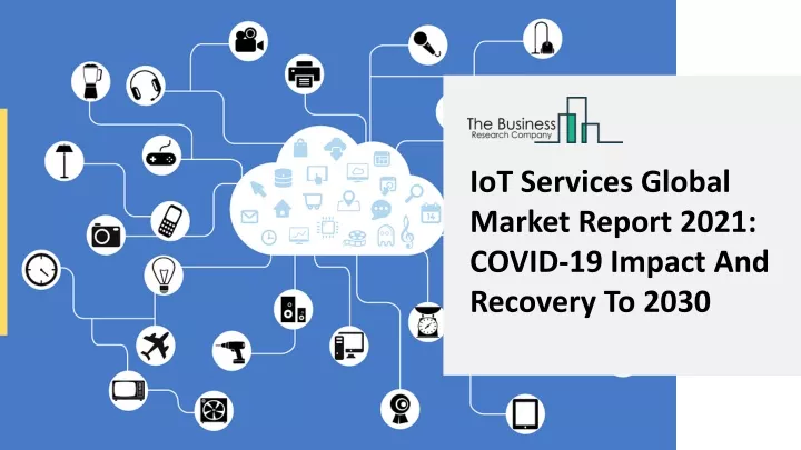 iot services global market report 2021 covid