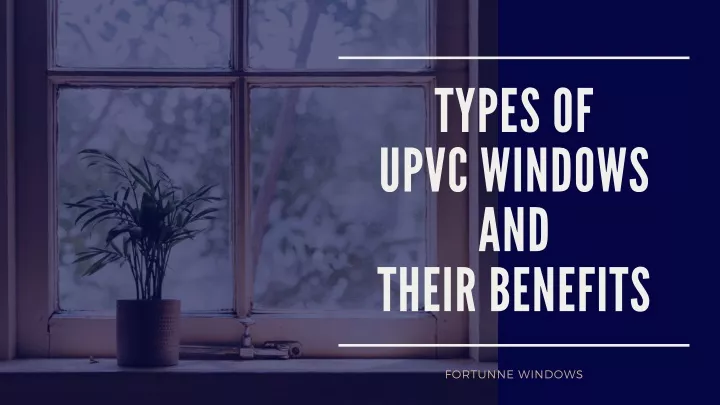 types of upvc windows a nd their benefits