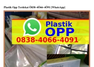 Plastik Opp Terdekat 0838·40ϬϬ·4091[WA]