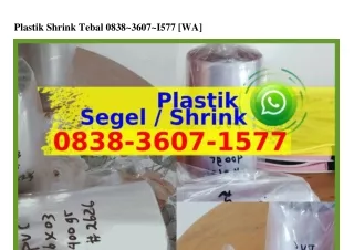 Plastik Shrink Tebal O838–3ճOᜪ–l5ᜪᜪ(WA)