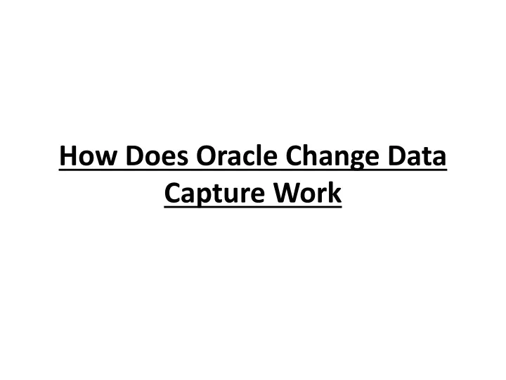 how does oracle change data capture work