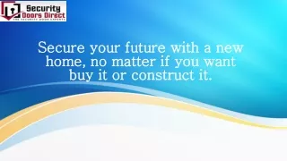 Secure your future with a new home, no matter if you want buy it or construct it.