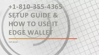1-810-355-4365 Setup Guide & How to Use it Edge wallet