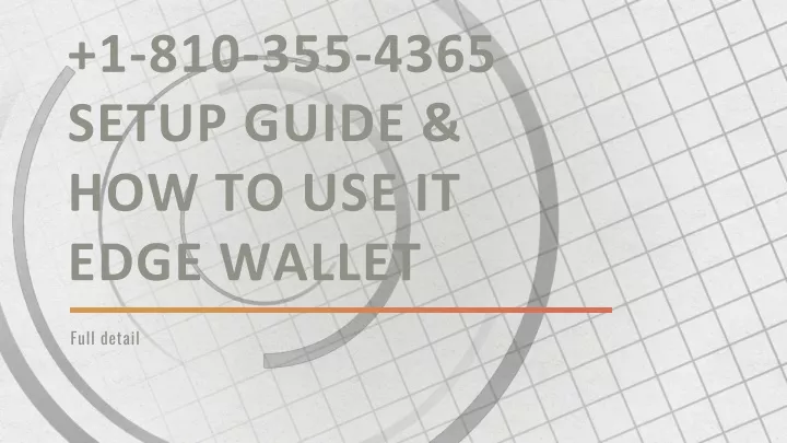 1 810 355 4365 setup guide how to use it edge wallet