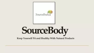 sourcebody keep yourself fit and healthy with natural products