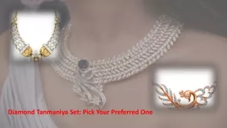 Diamond Tanmaniya Set: Pick Your Preferred One