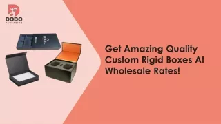 get amazing quality custom rigid boxes at wholesale rates