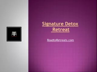 Signature Detox Retreat - RoadtoRetreats.com