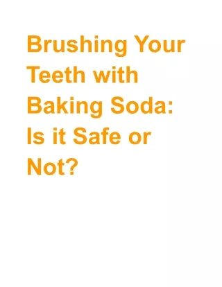 Brushing Your Teeth with Baking Soda: Is it Safe or Not