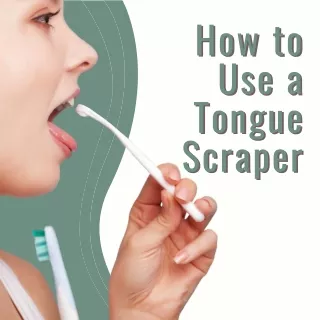 How to Use a Tongue Scraper