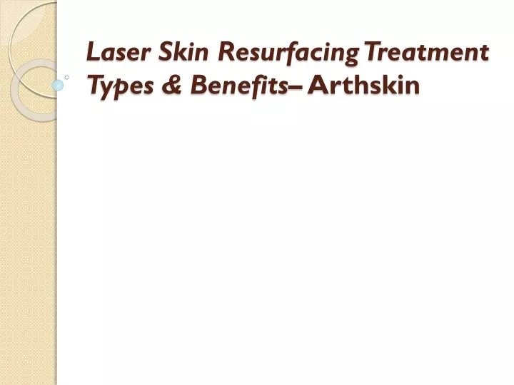 laser skin resurfacing treatment types benefits arthskin