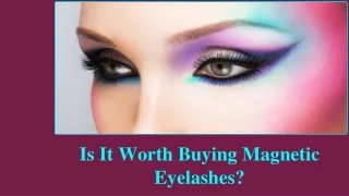 Is It Worth Buying Magnetic Eyelashes?