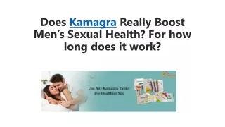 Does Kamagra Really Boost Men's Sexual Health? For how long does it work?