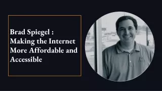 brad spiegel making the internet more affordable and accessible