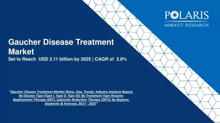 gaucher disease treatment market set to reach usd 2 11 billion by 2025 cagr of 2 8