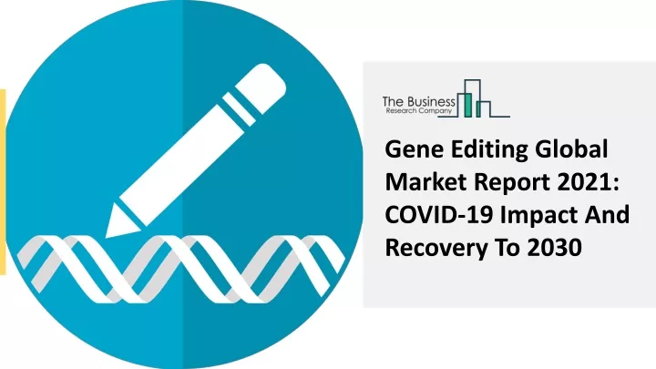 gene editing global market report 2021 covid