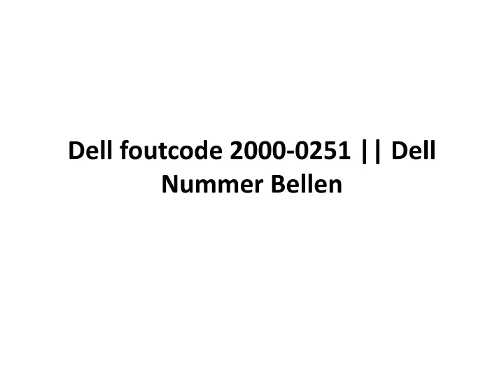 dell foutcode 2000 0251 dell nummer bellen