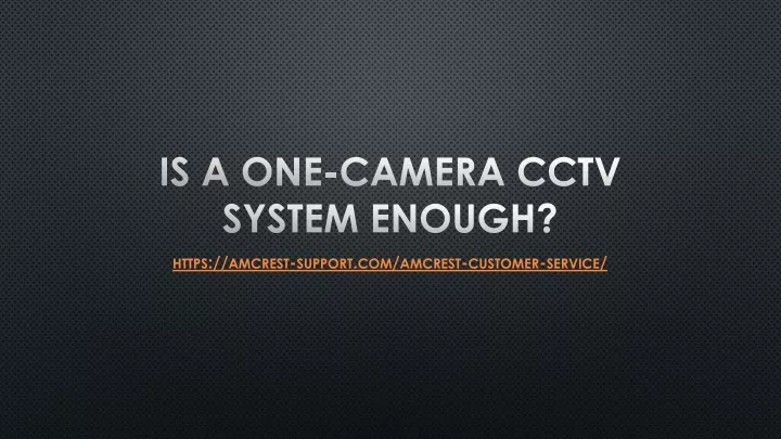is a one camera cctv system enough
