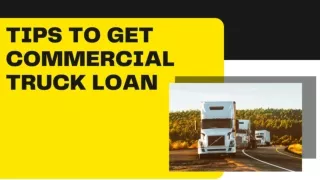 TIPS TO GET COMMERCIAL TRUCK LOAN