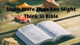 Much More Than You Might Think in The Bible