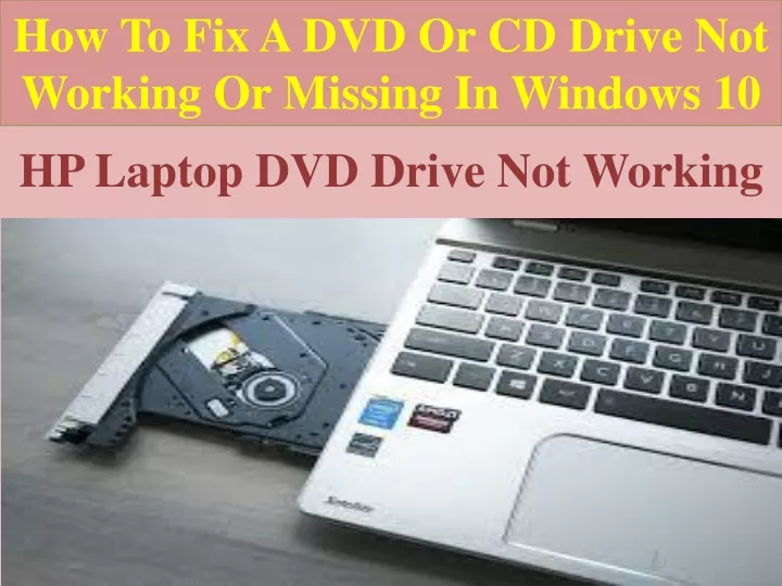 PPT How To Fix A DVD Or CD Drive Not Working Or Missing In Windows 10