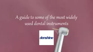 A guide to some of the most widely used dental instruments