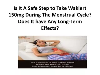 Is It A Safe Step to Take Waklert 150mg During The Menstrual Cycle? Does It have Any Long-Term Effects? Unitedmedicines